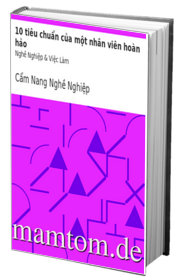 10 Tiêu Chuẩn Của Một Nhân Viên Hoàn Hảo