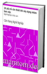 10 Yếu Tố Cần Thiết Khi Xây Dựng Nhóm Làm Việc