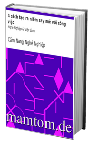 4 Cách Tạo Ra Niềm Say Mê Với Công Việc