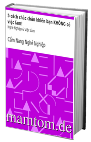 5 Cách Chắc Chắn Khiến Bạn Không Có Việc Làm