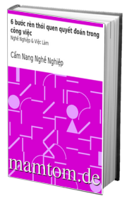 6 Bước Rèn Thói Quen Quyết Đoán Trong Công Việc