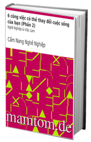 6 Công Việc Có Thể Thay Đổi Cuộc Sống Của Bạn Phần 2