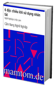 6 Độc Chiêu Khi Sử Dụng Nhân Tài