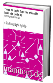 7 Mẹo Để Tuyển Được Các Nhân Viên Hoàn Hảo Phần 1