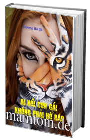 Ai Nói Con Gái Không Phải Hổ Báo