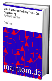 Alan G Lafley Sự Trỗi Dậy Trở Lại Của Tập Đoàn Pg