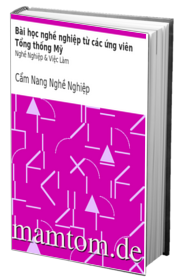 Bài Học Nghề Nghiệp Từ Các Ứng Viên Tổng Thống Mỹ