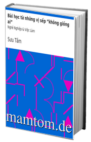 Bài Học Từ Những Vị Sếp Không Giống Ai