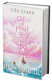 Chỉ Vì Phút Giây Được Gặp Em