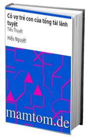 Cô Vợ Trẻ Con Của Tổng Tài Lãnh Tuyệt