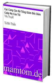 Cục Cưng Càn Rỡ Tổng Giám Đốc Dám Cướp Mẹ Của Tôi