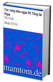 Cục Cưng Kiêu Ngạo Pk Tổng Tài Papa