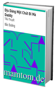 Dịu Dàng Một Chút Đi Mà Daddy