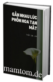 Gần Nhau Lúc Phồn Hoa Tan Mất