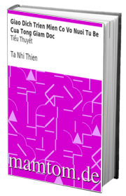 Giao Dịch Triền Miên Cô Vợ Nuôi Từ Bé Của Tổng Giám Đốc