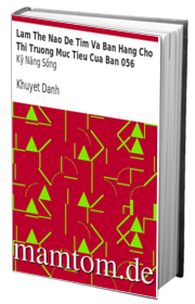 Làm Thế Nào Để Tìm Và Bán Hàng Cho Thị Trường Mục Tiêu Của Bạn