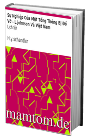 Sự Nghiệp Của Một Tổng Thống Bị Đổ Vỡ Ljohnson Và Việt Nam