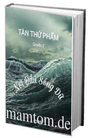 Tàn Thứ Phẩm Quyển 3 Nơi Đầu Sóng Dữ