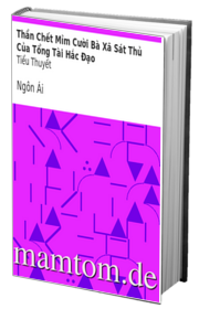 Thần Chết Mỉm Cười Bà Xã Sát Thủ Của Tổng Tài Hắc Đạo