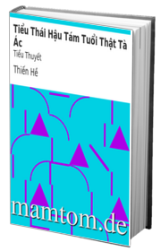 Tiểu Thái Hậu Tám Tuổi Thật Tà Ác