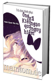 Trò Chơi Chinh Phục Ông Xã Kiêu Ngạo Quá Nguy Hiểm