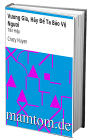 Vương Gia Hãy Để Ta Bảo Vệ Ngươi