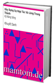 Xây Dựng Sự Hợp Tác Và Lòng Trung Thành