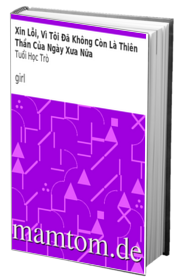 Xin Lỗi Vì Tôi Đã Không Còn Là Thiên Thần Của Ngày Xưa Nữa